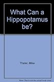 What Can a Hippopotamus be?