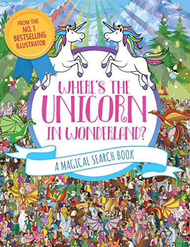 Where's the Unicorn in Wonderland?: A Magical Search Book (Remarkable ...