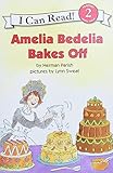 Amelia Bedelia Bakes Off (I Can Read Level 2)