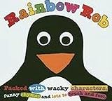 Rainbow Rob: Packed With Wacky Characters, Funny Rhymes And Lots To Touch And Feel