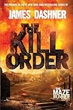 The Kill Order: The Origin of the Maze Runner (The Maze Runner Series)