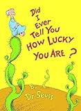 Did I Ever Tell You How Lucky You Are? (Classic Seuss)