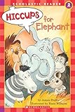 Hiccups for Elephant (Hello Reader!/Level 2)