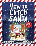 How to Catch Santa: A Christmas Book for Kids and Toddlers (How To Series)