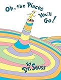 Oh, the Places You'll Go! (Classic Seuss)