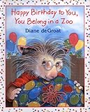 Happy Birthday to You, You Belong in a Zoo