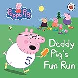 Peppa Pig: Daddy Pig's Fun Run: My First Storybook