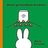 Dear Grandma Bunny: A Miffy Book