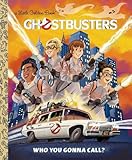 Ghostbusters: Who You Gonna Call (Ghostbusters 2016) (Little Golden Book)
