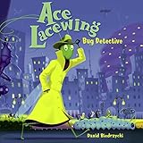 Ace Lacewing: Bug Detective (Ace Lacewing, Bug Detective)