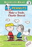 Make a Trade, Charlie Brown! (Peanuts Ready-to-reads)