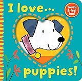 I Love Puppies!. Illustrated by Ana Martn Larraaga (I Love...)